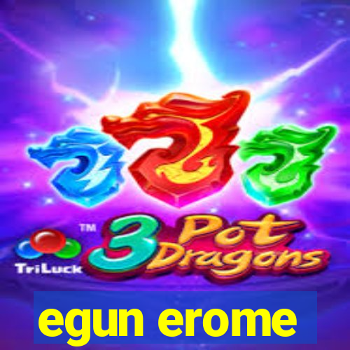 egun erome